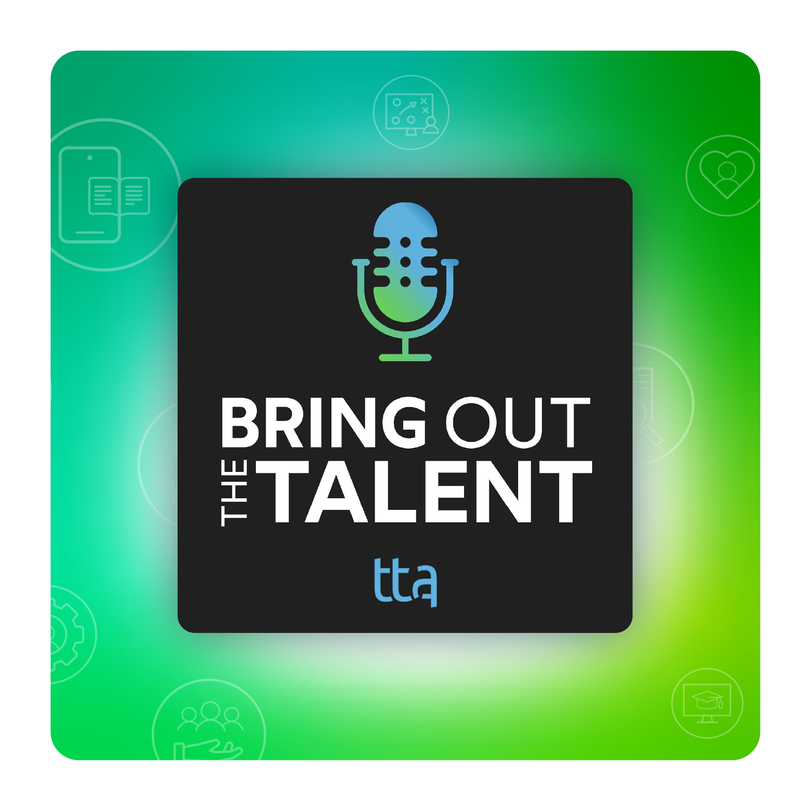 L&D Podcasts: Bring Out The Talent